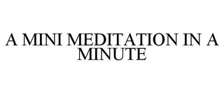 A MINI MEDITATION IN A MINUTE