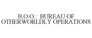 B.O.O.: BUREAU OF OTHERWORLDLY OPERATIONS