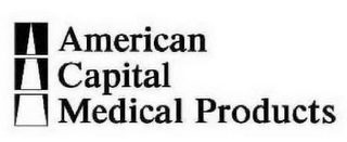 AMERICAN CAPITAL MEDICAL PRODUCTS