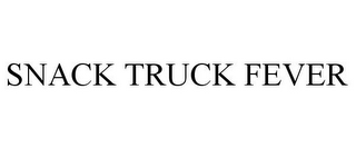 SNACK TRUCK FEVER