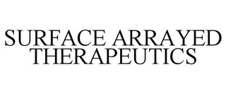 SURFACE ARRAYED THERAPEUTICS