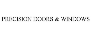 PRECISION DOORS & WINDOWS