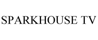 SPARKHOUSE TV