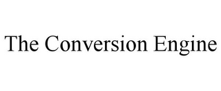 THE CONVERSION ENGINE