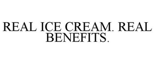 REAL ICE CREAM. REAL BENEFITS.