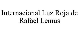 INTERNACIONAL LUZ ROJA DE RAFAEL LEMUS