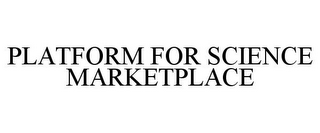 PLATFORM FOR SCIENCE MARKETPLACE