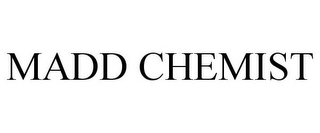 MADD CHEMIST