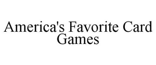 AMERICA'S FAVORITE CARD GAMES