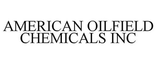 AMERICAN OILFIELD CHEMICALS INC