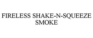 FIRELESS SHAKE-N-SQUEEZE SMOKE