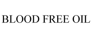 BLOOD FREE OIL