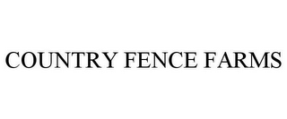 COUNTRY FENCE FARMS