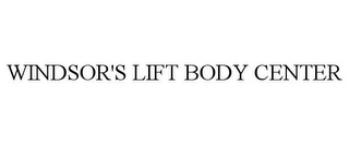 WINDSOR'S LIFT BODY CENTER