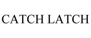 CATCH LATCH