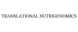 TRANSLATIONAL NUTRIGENOMICS