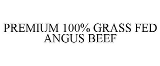 PREMIUM 100% GRASS FED ANGUS BEEF