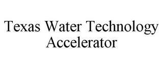 TEXAS WATER TECHNOLOGY ACCELERATOR