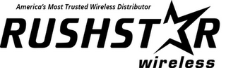 AMERICA'S MOST TRUSTED WIRELESS DISTRIBUTOR RUSHSTAR WIRELESS