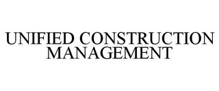 UNIFIED CONSTRUCTION MANAGEMENT