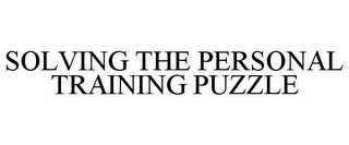 SOLVING THE PERSONAL TRAINING PUZZLE