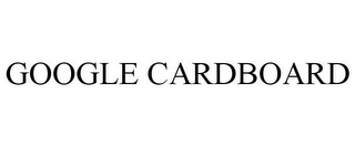 GOOGLE CARDBOARD