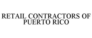 RETAIL CONTRACTORS OF PUERTO RICO