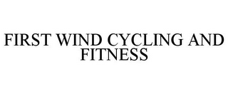 FIRST WIND CYCLING AND FITNESS