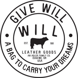 GIVE WILL A BAG TO CARRY YOUR DREAMS WILL LEATHER GOODS AN ADLER FAMILY CO., EUGENE OR USA