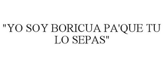 "YO SOY BORICUA PA'QUE TU LO SEPAS"