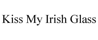 KISS MY IRISH GLASS