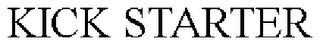 KICK STARTER