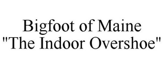 BIGFOOT OF MAINE "THE INDOOR OVERSHOE"