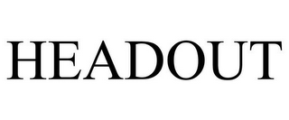 HEADOUT