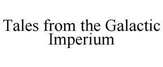 TALES FROM THE GALACTIC IMPERIUM