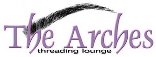 THE ARCHES THREADING LOUNGE