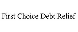 FIRST CHOICE DEBT RELIEF