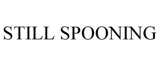 STILL SPOONING