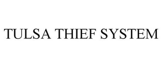 TULSA THIEF SYSTEM