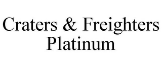 CRATERS & FREIGHTERS PLATINUM