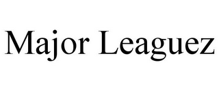 MAJOR LEAGUEZ