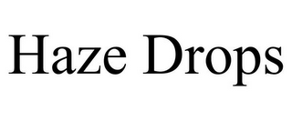 HAZE DROPS