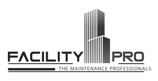 FACILITY PRO THE MAINTENANCE PROFESSIONALS