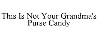 THIS IS NOT YOUR GRANDMA'S PURSE CANDY