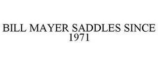 BILL MAYER SADDLES SINCE 1971