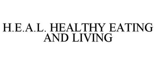 H.E.A.L. HEALTHY EATING AND LIVING