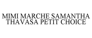 MIMI MARCHE SAMANTHA THAVASA PETIT CHOICE