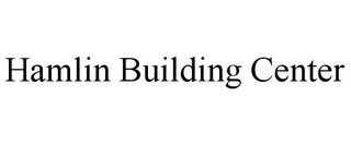 HAMLIN BUILDING CENTER