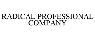 RADICAL PROFESSIONAL COMPANY