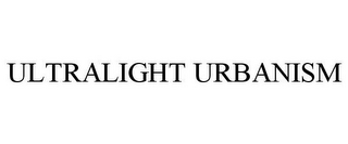 ULTRALIGHT URBANISM